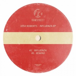Josh Roberts - Influenza [RAWS001]
