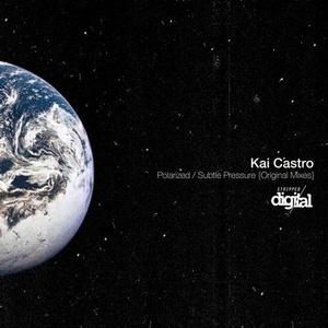 Kai Castro - Polarized / Subtle Pressure [291SR]