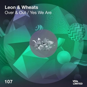 Leon, Wheats - Over & Out / Yes We Are [VIVALTD107]