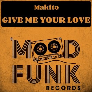 Makito - Give Me Your Love [MFR220]