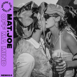 Mat.Joe - Off Ma Mind [NEM01501Z]