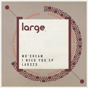 Mo'Cream - I Need You [LAR323]