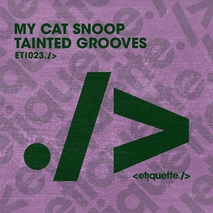 My Cat Snoop - Tainted Grooves [ETI02301Z]