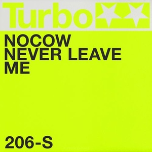Nocow - Never Leave Me [TURBO206S]