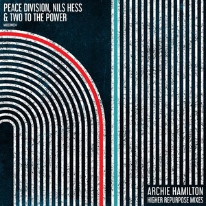 Peace Division, Nils Hess, Two To the Power - Archie Hamilton Higher Repurpose Mixes [MOSCOW034]