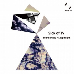 Sick of TV - Thunder Ray / Leap Night [Z13L002]