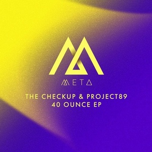 The Checkup, Project89 - 40 Ounce EP [META011]