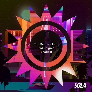 The Deepshakerz, Kid Enigma - Shake It [SOLA108]