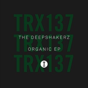 The Deepshakerz - Organic EP [TRX13701Z]