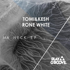 Tomi&Kesh, Rone White - Ma Neck [PGR190]