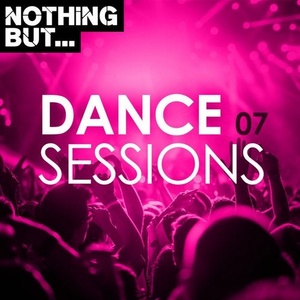 VA - Nothing But... Dance Sessions, Vol. 07 [NBDS07]