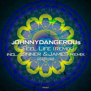 jOHNNYDANGEROUs - I Feel Life (Remix) [KNG837]