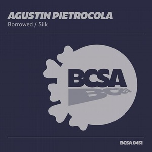 Agustin Pietrocola - Borrowed / Silk [BCSA0451]
