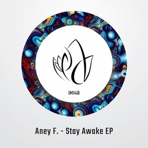 Aney F. - Stay Awake EP [IM148]