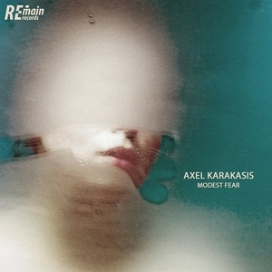Axel Karakasis - Modest Fear [REMAINLTD125]