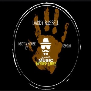 Daddy Russell - I Gotta House EP [SEM026]