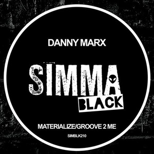 Danny Marx - Materialize / Groove 2 Me [SIMBLK210]