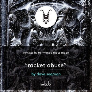 Dave Seaman - Racket Abuse [SEL119]