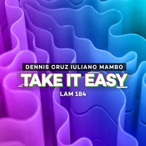 Dennis Cruz, Iuliano Mambo - Take It Easy [LAM184]