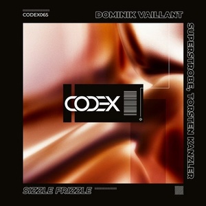 Dominik Vaillant, Superstrobe, Torsten Kanzler - Sizzle Frizzle [CODEX065A]