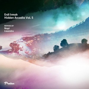 Erdi Irmak - Hidden Arcadia, Vol. 5 [PROTON0465]