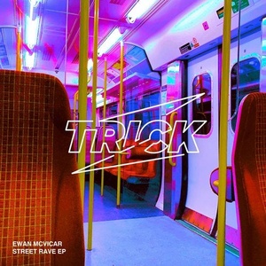 Ewan McVicar - Street Rave EP [TRICK008]