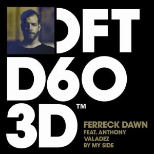 Ferreck Dawn, Anthony Valadez - By My Side - Extended Mix [DFTD603D2]