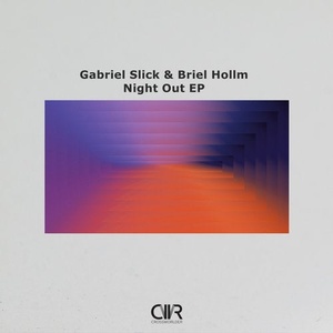 Gabriel Slick, Briel Hollm - Night Out EP [CWR251]