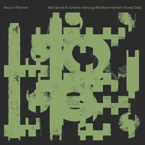 Hector Plimmer, Andrew Ashong - Wall Street (Matthew Herbert’s Street Dub) [ALBFDIG47]