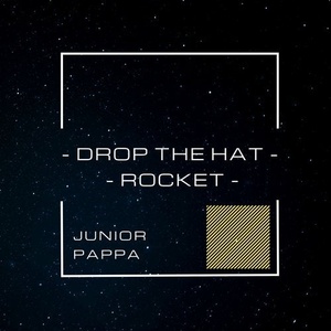 Junior Pappa - Drop The Hat - Rocket [430169]
