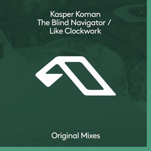 Kasper Koman - The Blind Navigator / Like Clockwork [ANJDEE477BD]