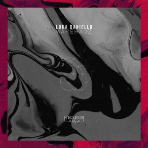 Luka Daniello - Warehauz - EP [FREQ2017]