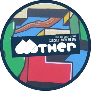 Nhan Solo, Dilby, SUNCHLD - Show Me Luv [MOTHER109]