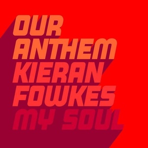 Our Anthem, Kieran Fowkes - My Soul (incl. Sam Dexter Remix) [GU485]