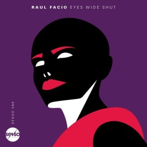 Raul Facio - Eyes Wide Shut [SENSO066]