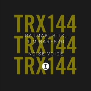 Raumakustik, Tim Baresko - Noise Voice [TRX14401Z]