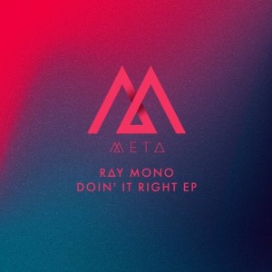 Ray Mono - Doin' It Right EP [META012]