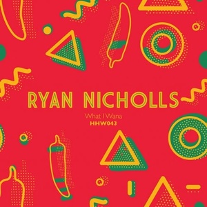 Ryan Nicholls - What I Wana [HHW043]