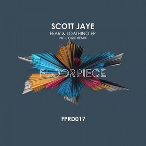 Scott Jaye - Fear & Loathing EP [FPRD017]