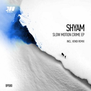 Shyam - Slow Motion Crime [BP080]