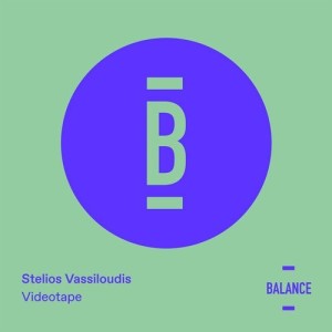Stelios Vassiloudis - Videotape - EP [BALANCE009EP]