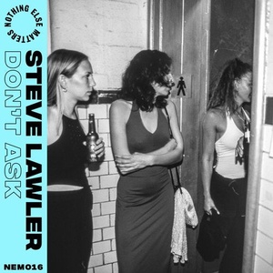 Steve Lawler - Don’t Ask [NEM01601Z]