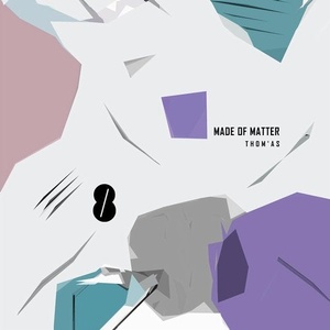 Thom'As - Made of Matter [ACHT062D]