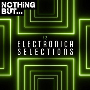 VA - Nothing But... Electronica Selections, Vol. 12 [NBES012]