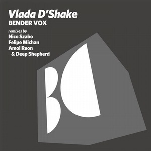 Vlada D'Shake - Bender Vox [BALKAN0621]