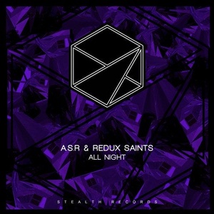 A.S.R, Redux Saints - All Night [STEALTH198]