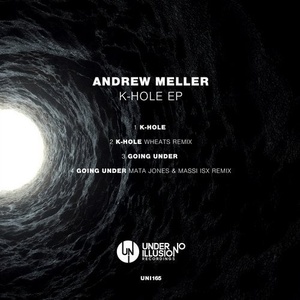 Andrew Meller - K-Hole EP [UNI165]