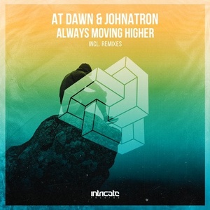 At Dawn, Johnatron - Always Moving Higher [INTRICATE369]