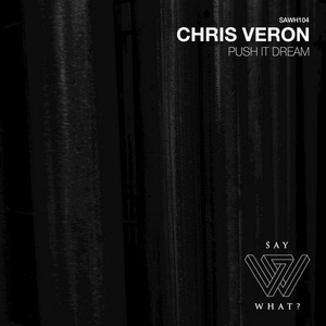 Chris Veron - Push It Dream [SAWH104]