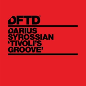 Darius Syrossian - Tivoli's Groove [DFTDS145D2]